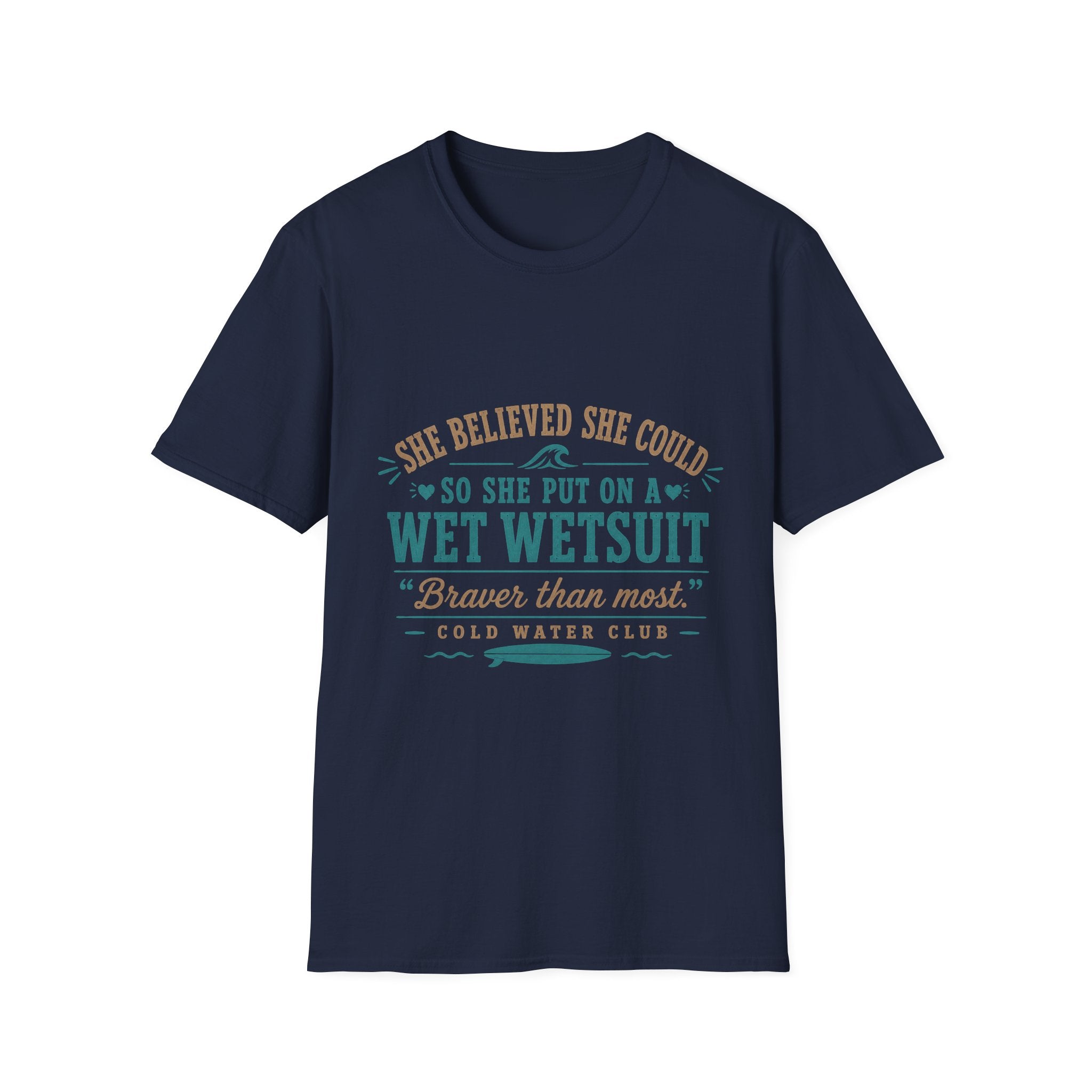 She believed she could, so she put on a wetsuit, coldwater surf T-Shirt