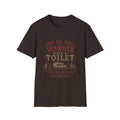 Not all who wander have a toilet T-Shirt