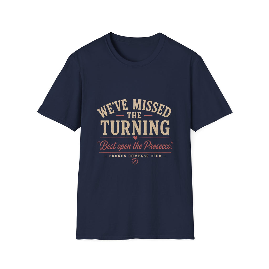 We've missed the turning, best open the prosecco Adventure T-Shirt