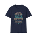 Surfed, froze, survived cold water surf T-Shirt