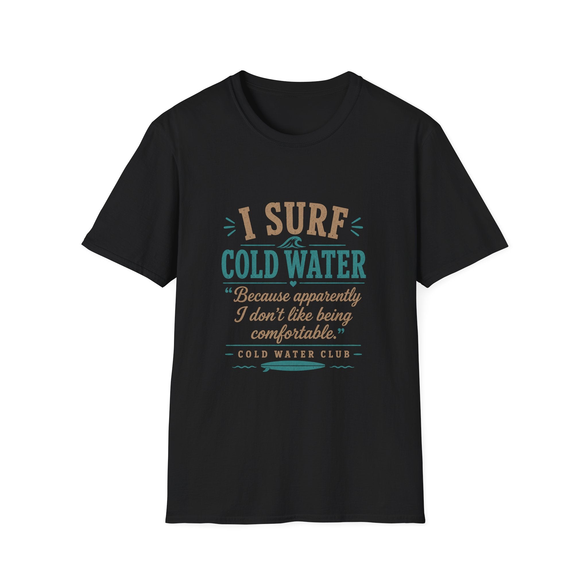 I surf cold water T-Shirt