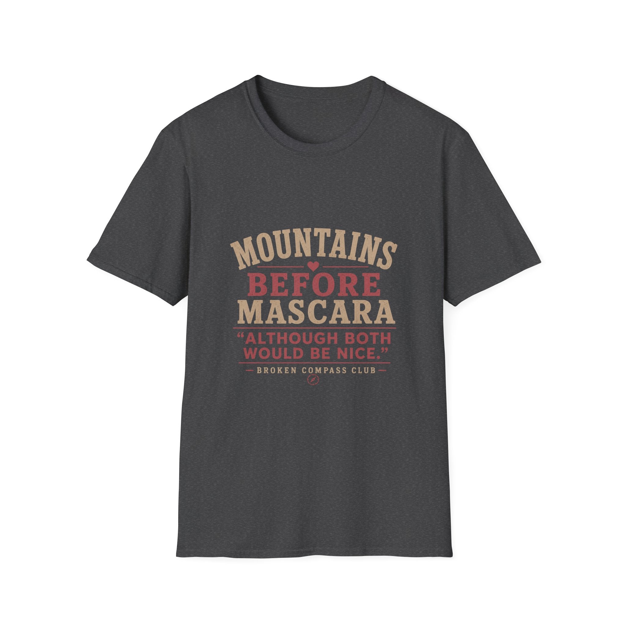 Mountains before mascara hiking T-Shirt