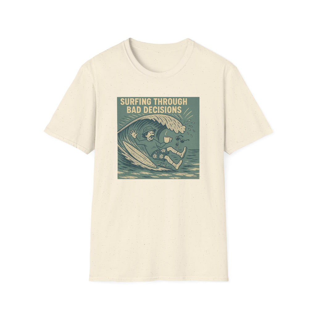 Surfing through bad decisions T-Shirt