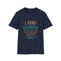 I surf cold water T-Shirt