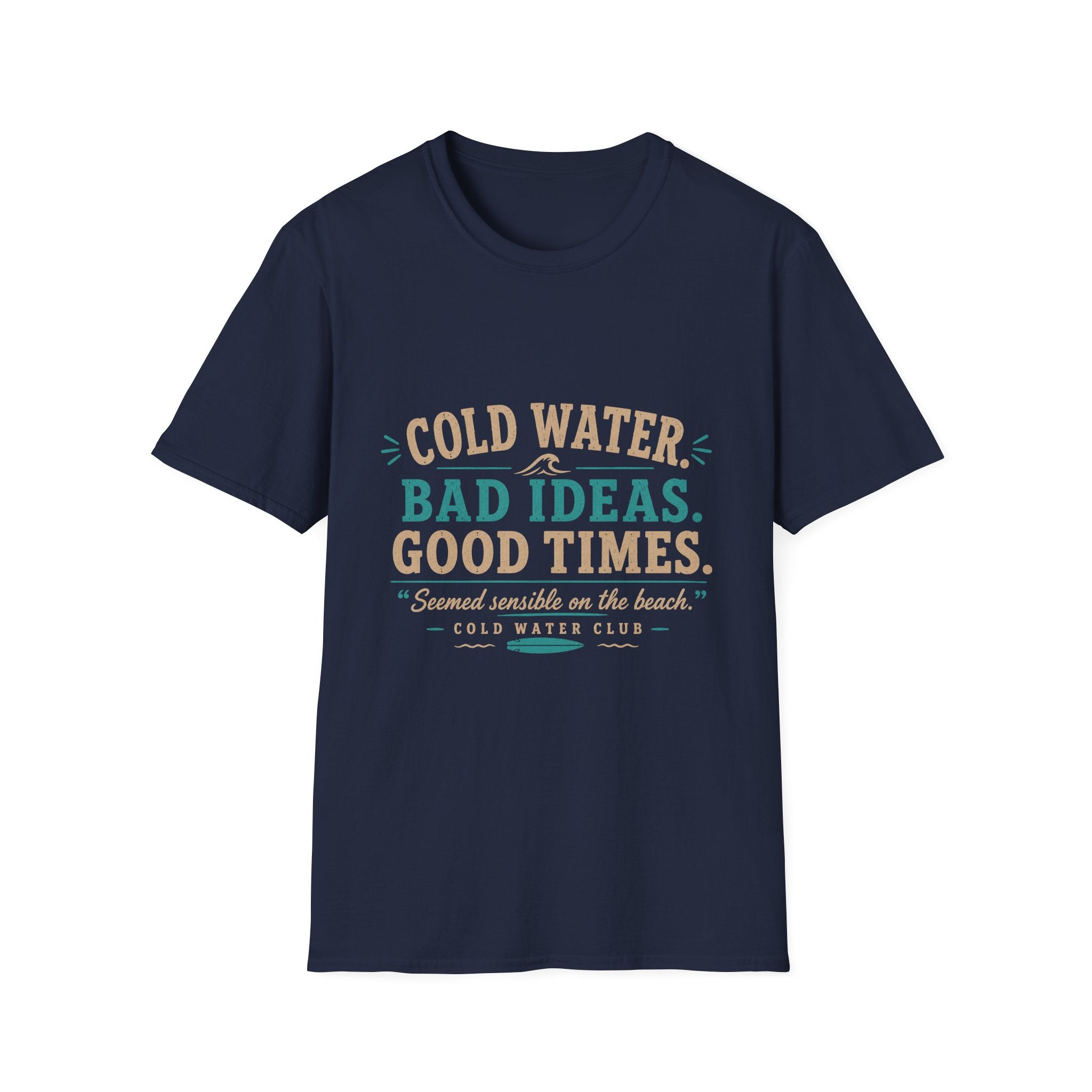 Cold water, seemed sensible on the beach surf T-Shirt