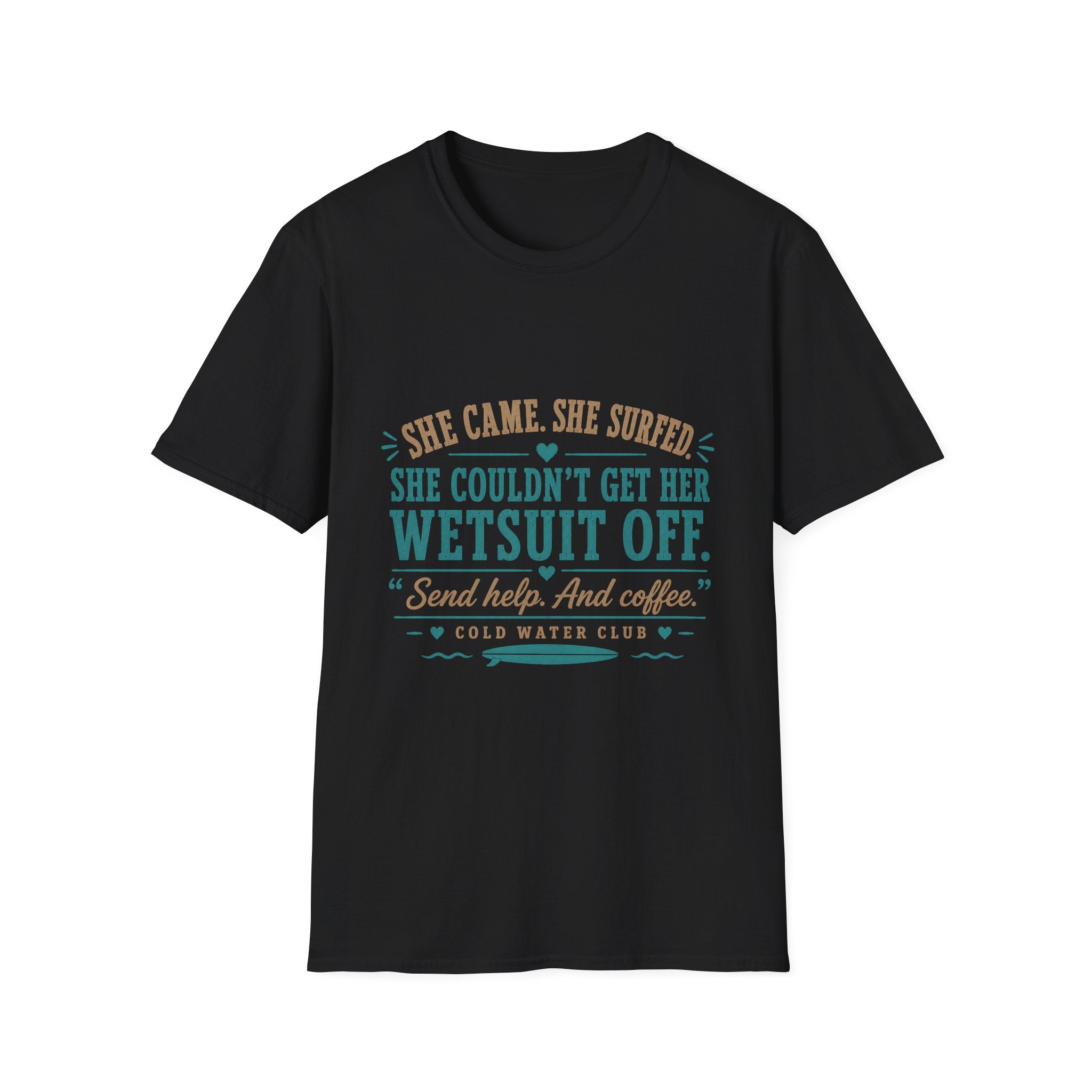 She couldn't get her wetsuit off coldwater surf T-Shirt