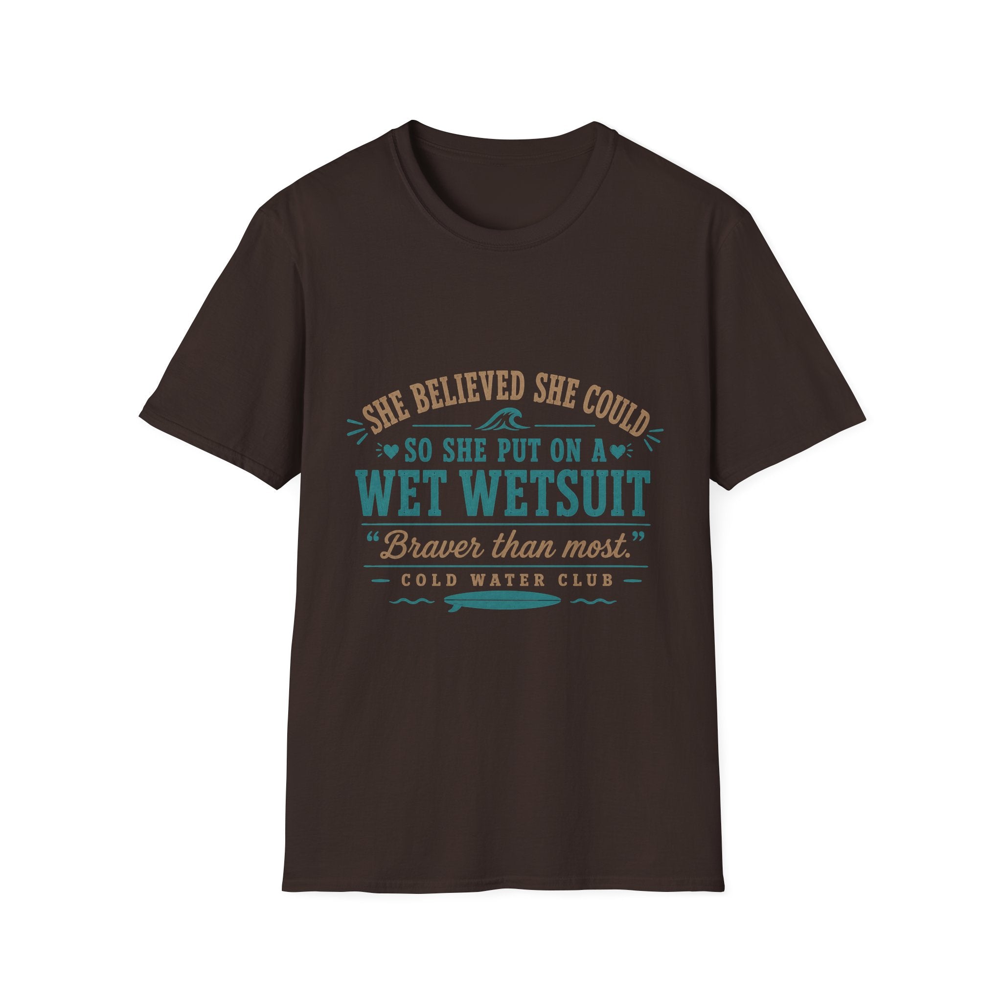 She believed she could, so she put on a wetsuit, coldwater surf T-Shirt