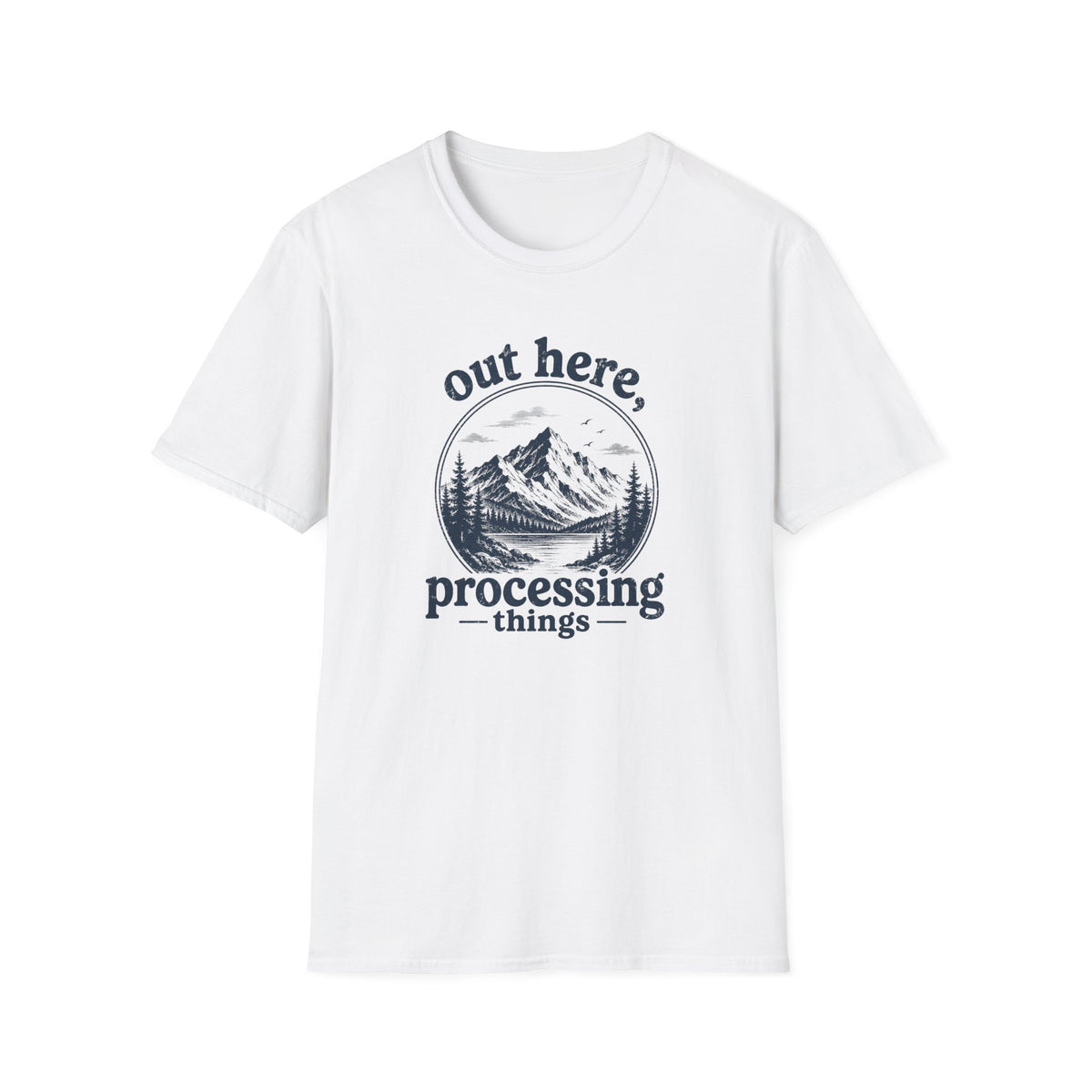 Out Here Processing Things Mountain T-Shirt