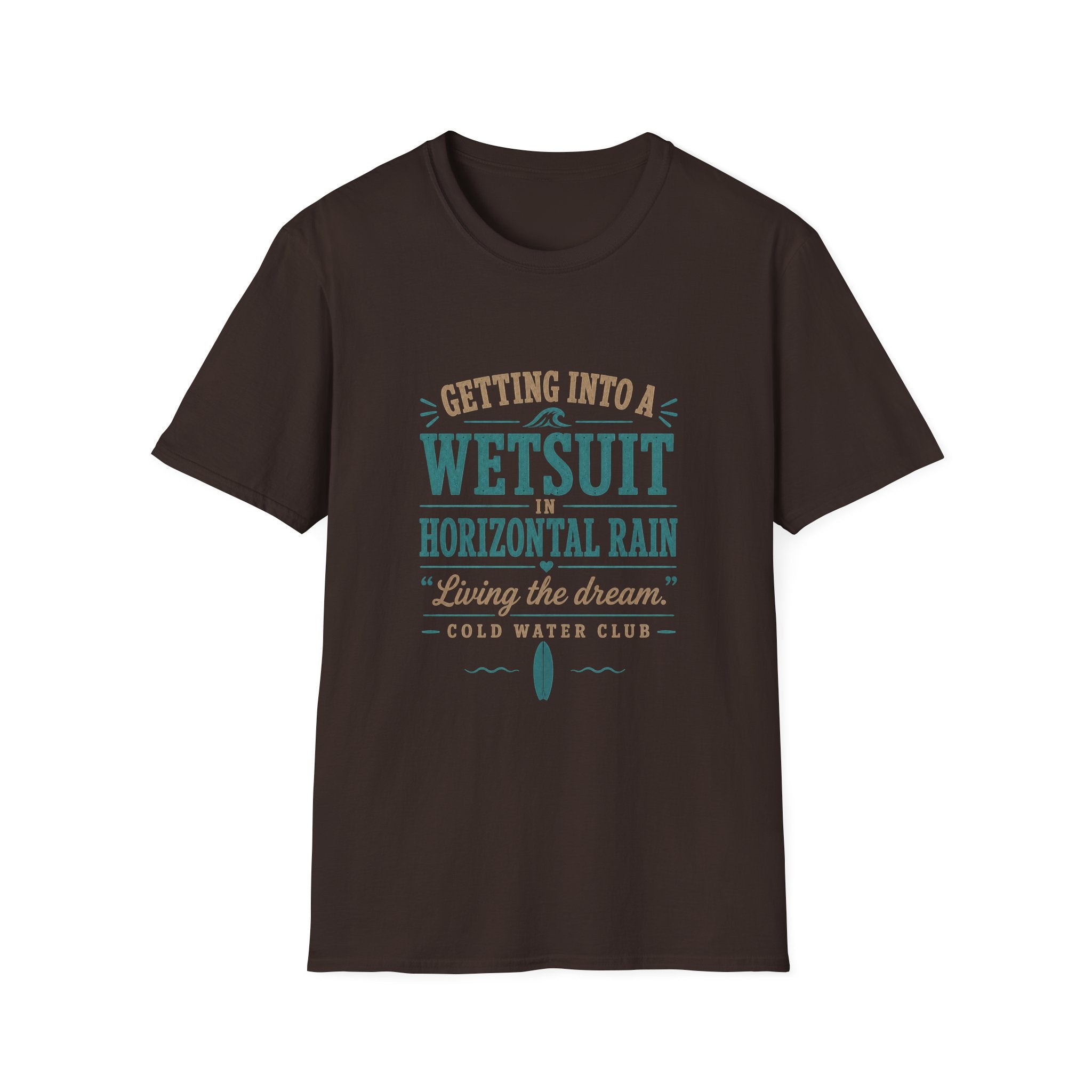 Getting into a wetsuit in horizontal rain, cold water surf T-Shirt