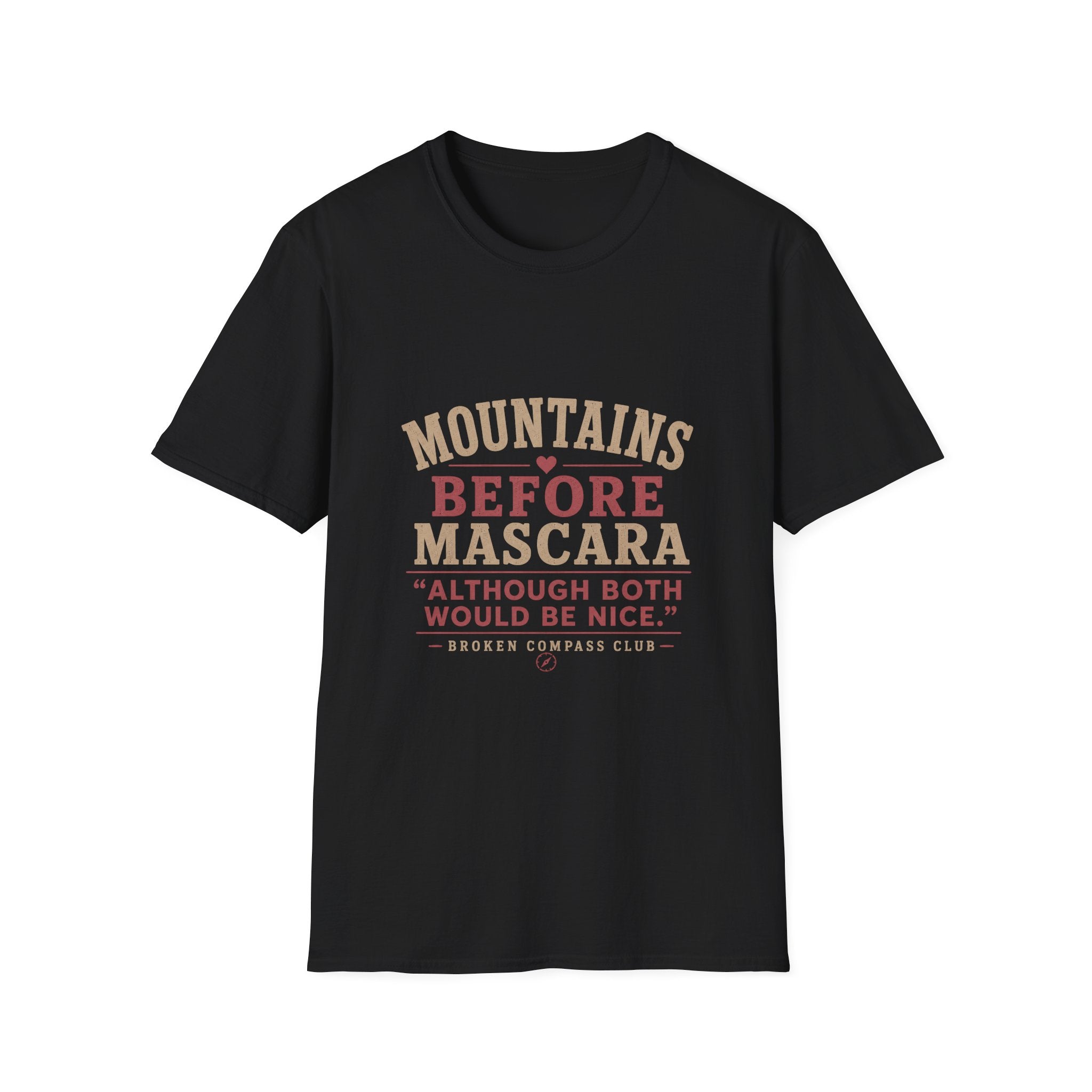 Mountains before mascara hiking T-Shirt