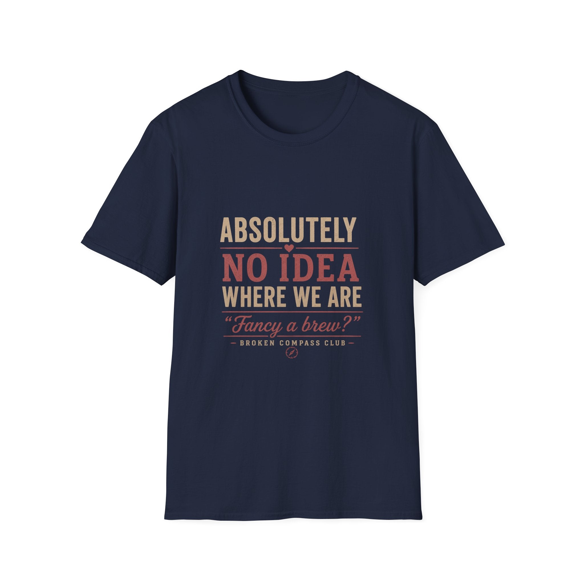 Absolutely no idea where we are, fancy a brew T-Shirt