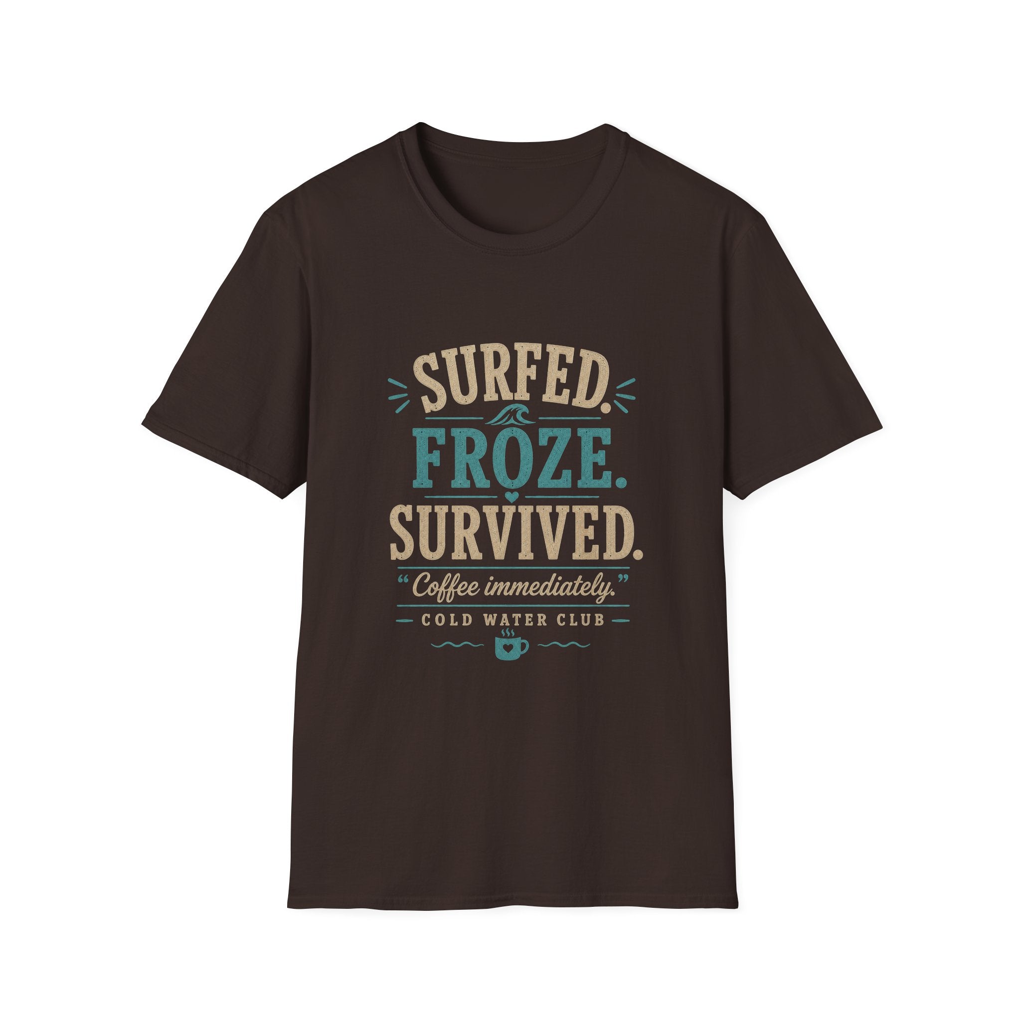 Surfed, froze, survived cold water surf T-Shirt