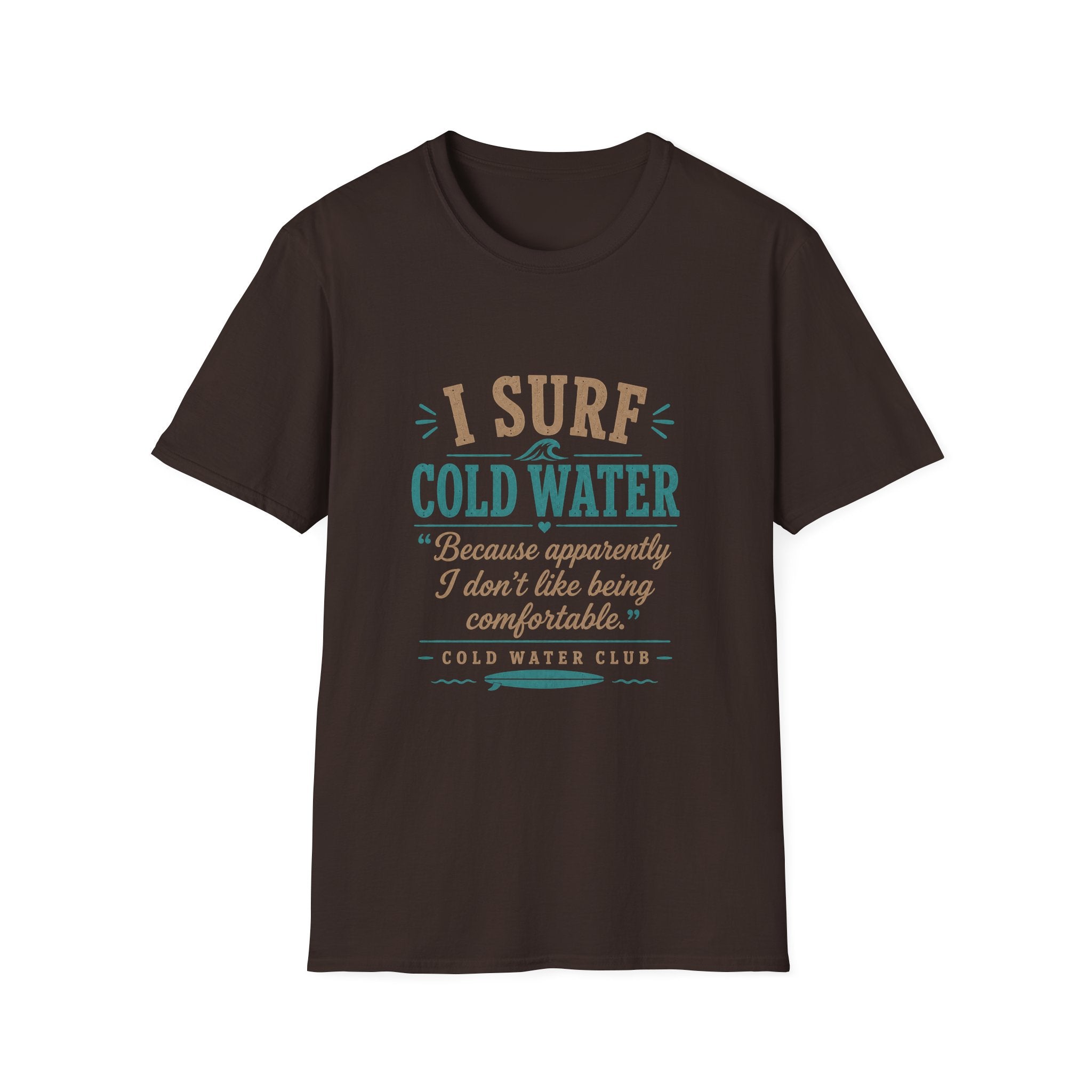 I surf cold water T-Shirt