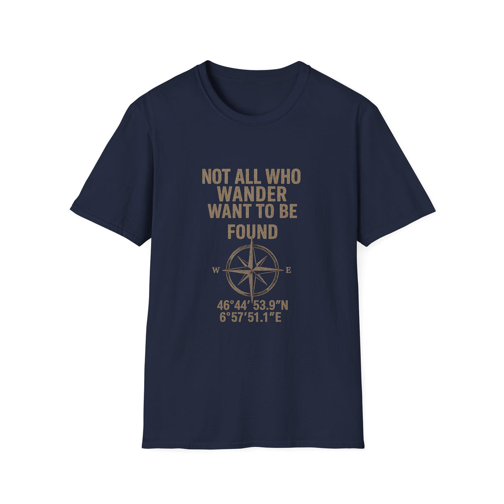 Not All Who Wander Want to be Found T-Shirt