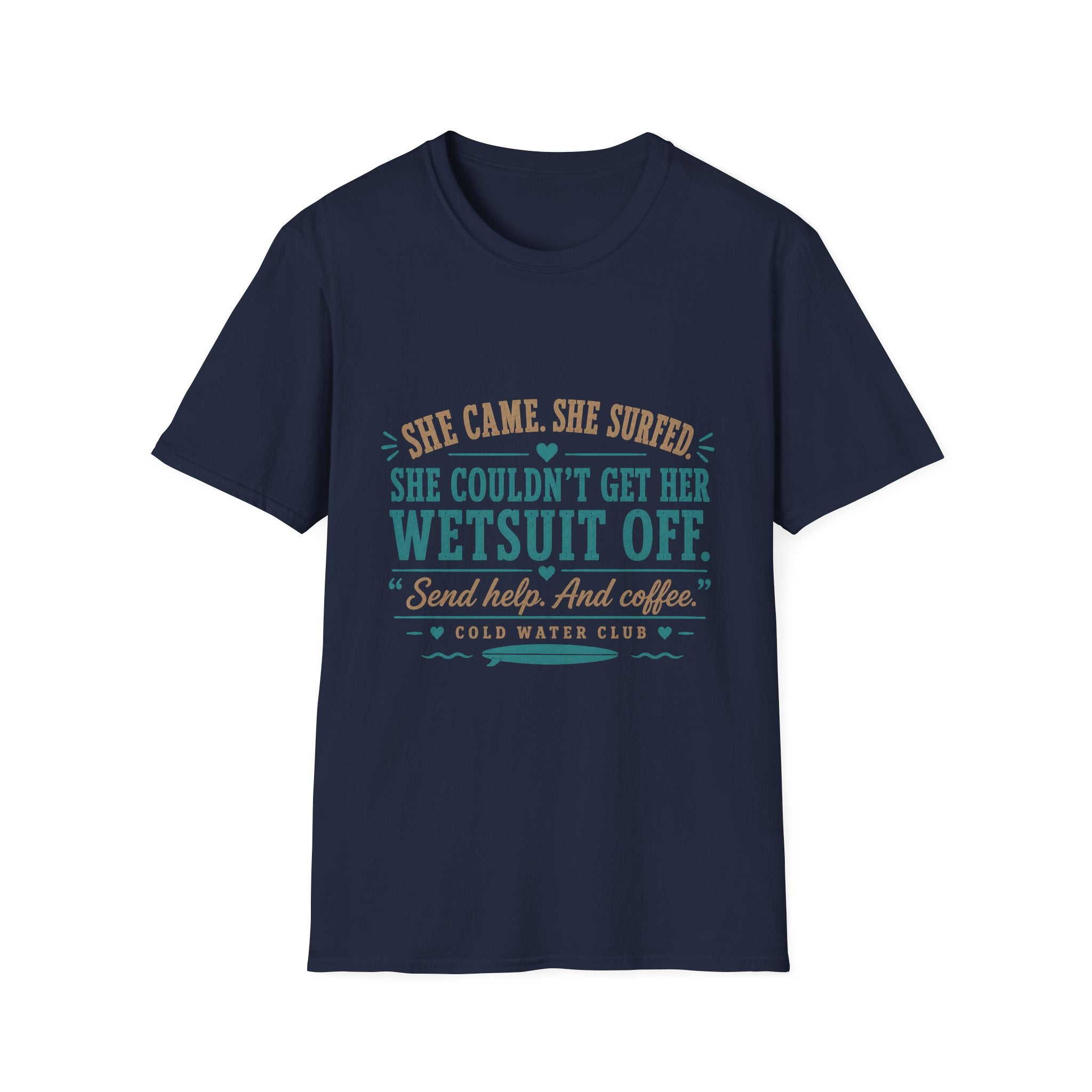 She couldn't get her wetsuit off coldwater surf T-Shirt