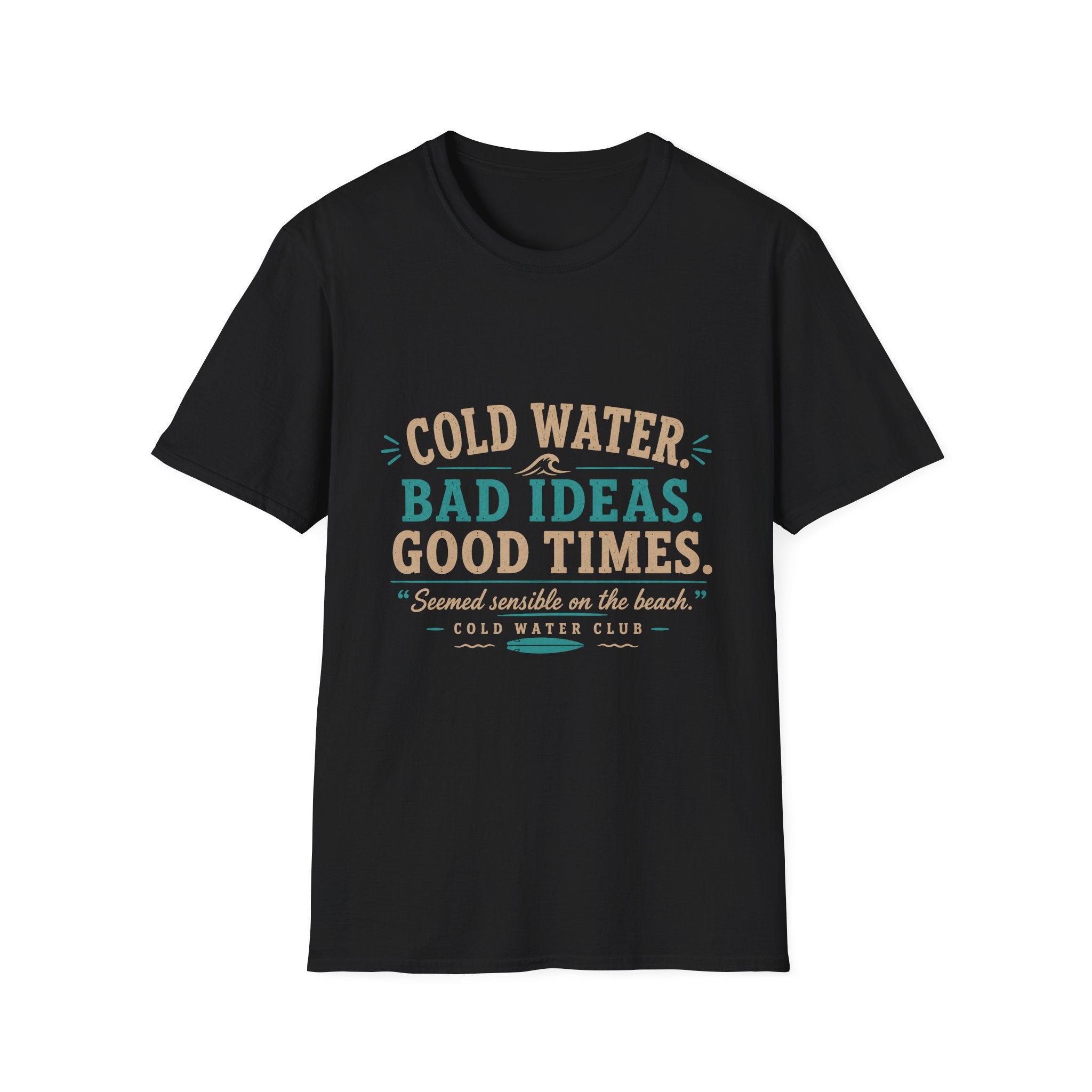 Cold water, seemed sensible on the beach surf T-Shirt