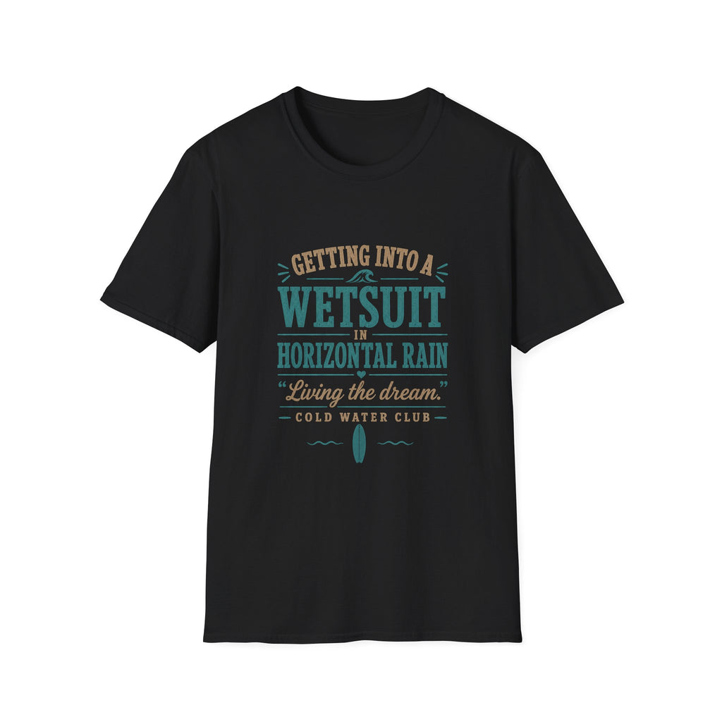 Getting into a wetsuit in horizontal rain, cold water surf T-Shirt