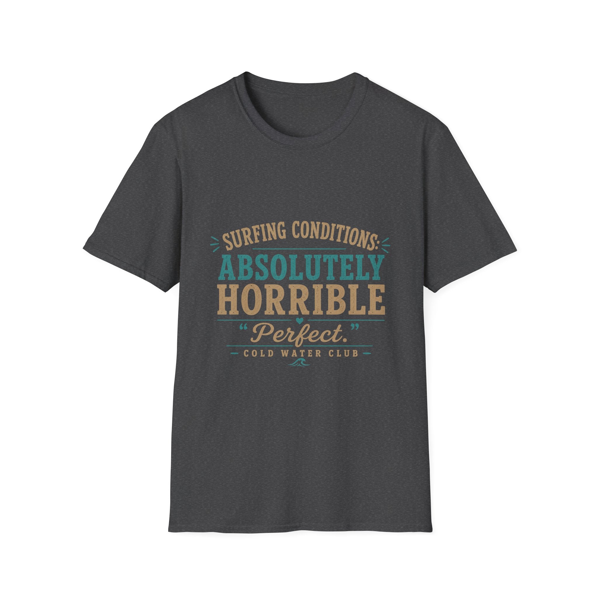 Surfing conditions, absolutely horrible T-Shirt