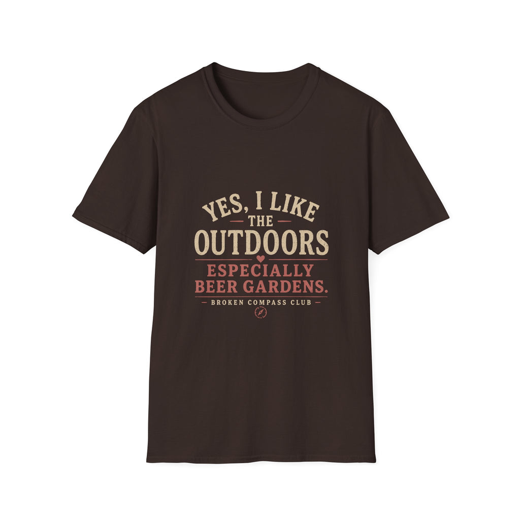 Yes I like the outdoors, especially beer gardens T-Shirt