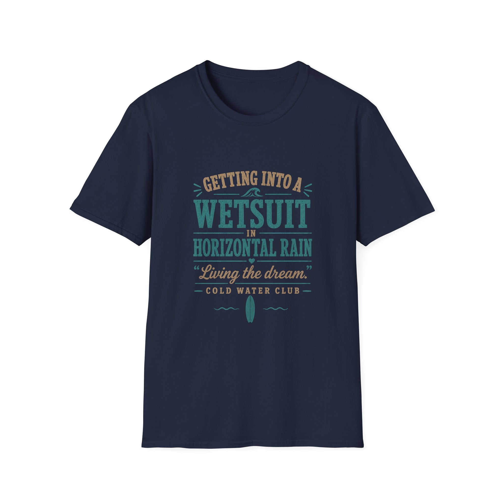 Getting into a wetsuit in horizontal rain, cold water surf T-Shirt