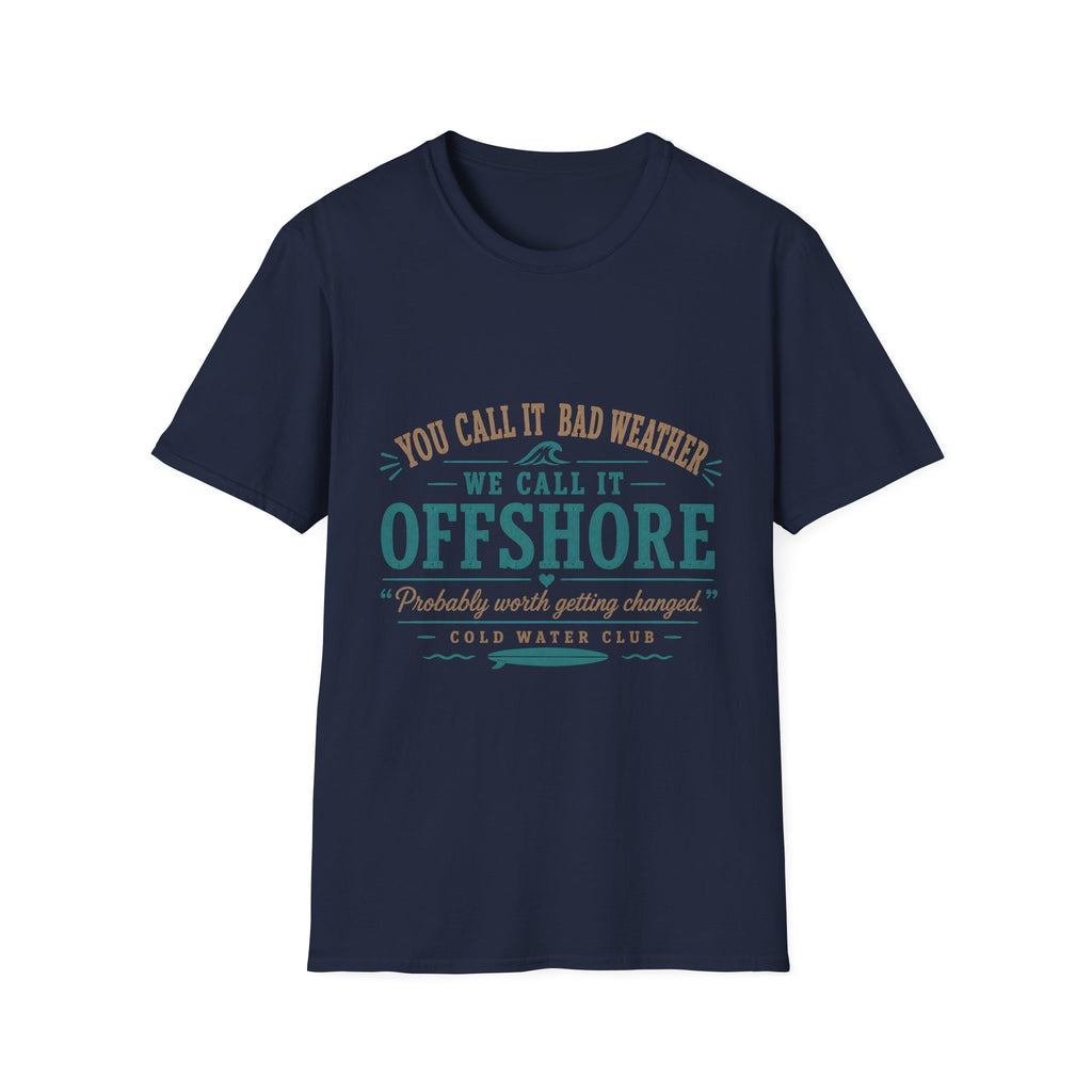 We call it offshore coldwater  surf T-Shirt