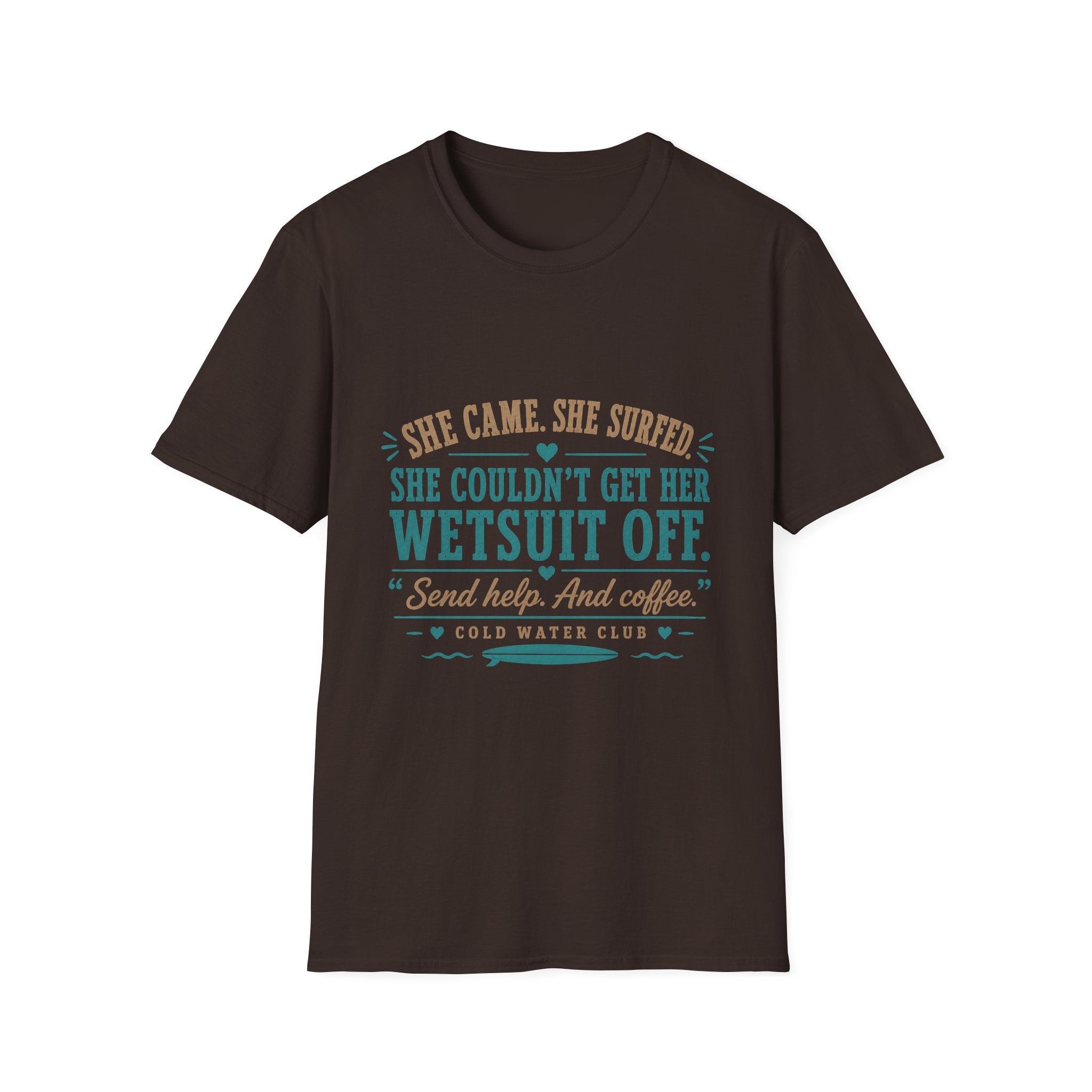 She couldn't get her wetsuit off coldwater surf T-Shirt