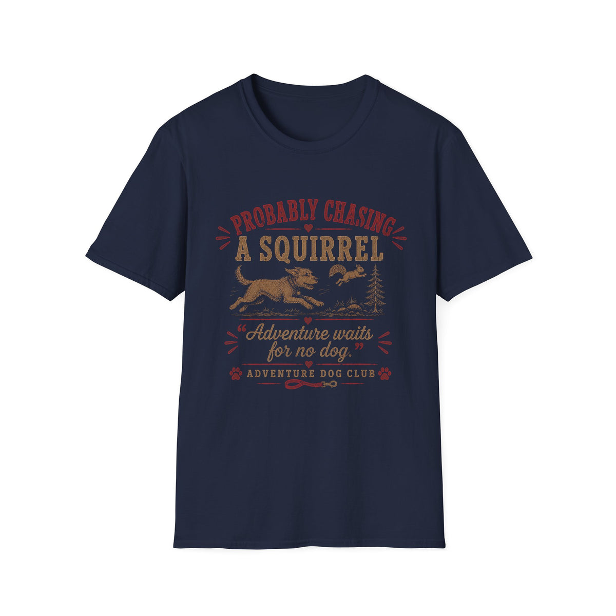 Probably Chasing a Squirrel Funny Dog T-Shirt