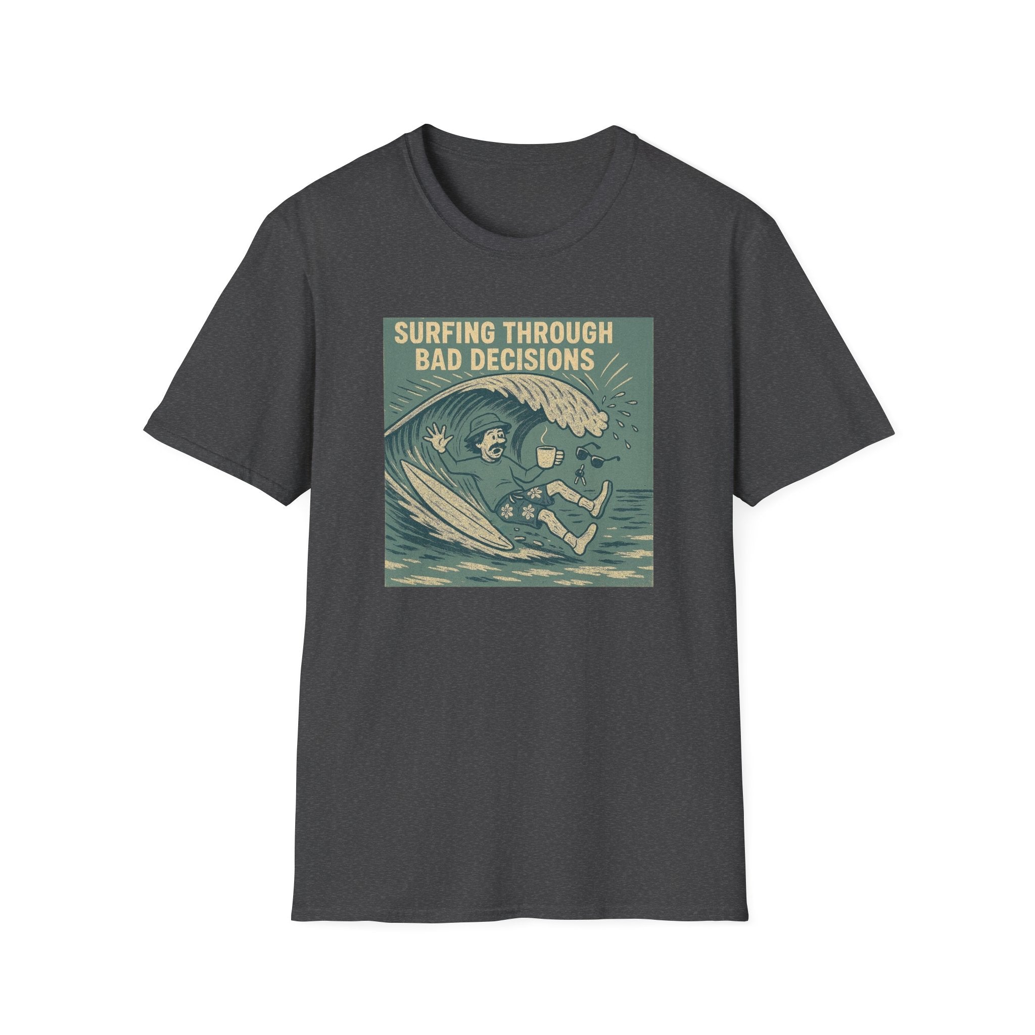 Surfing through bad decisions T-Shirt