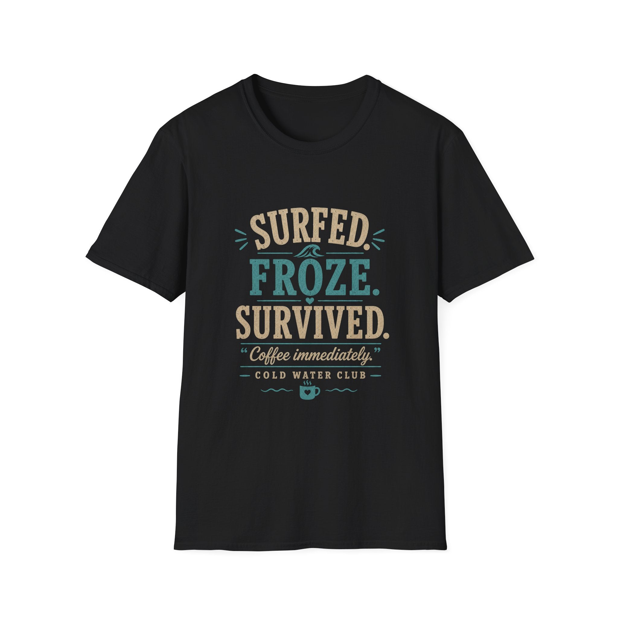 Surfed, froze, survived cold water surf T-Shirt