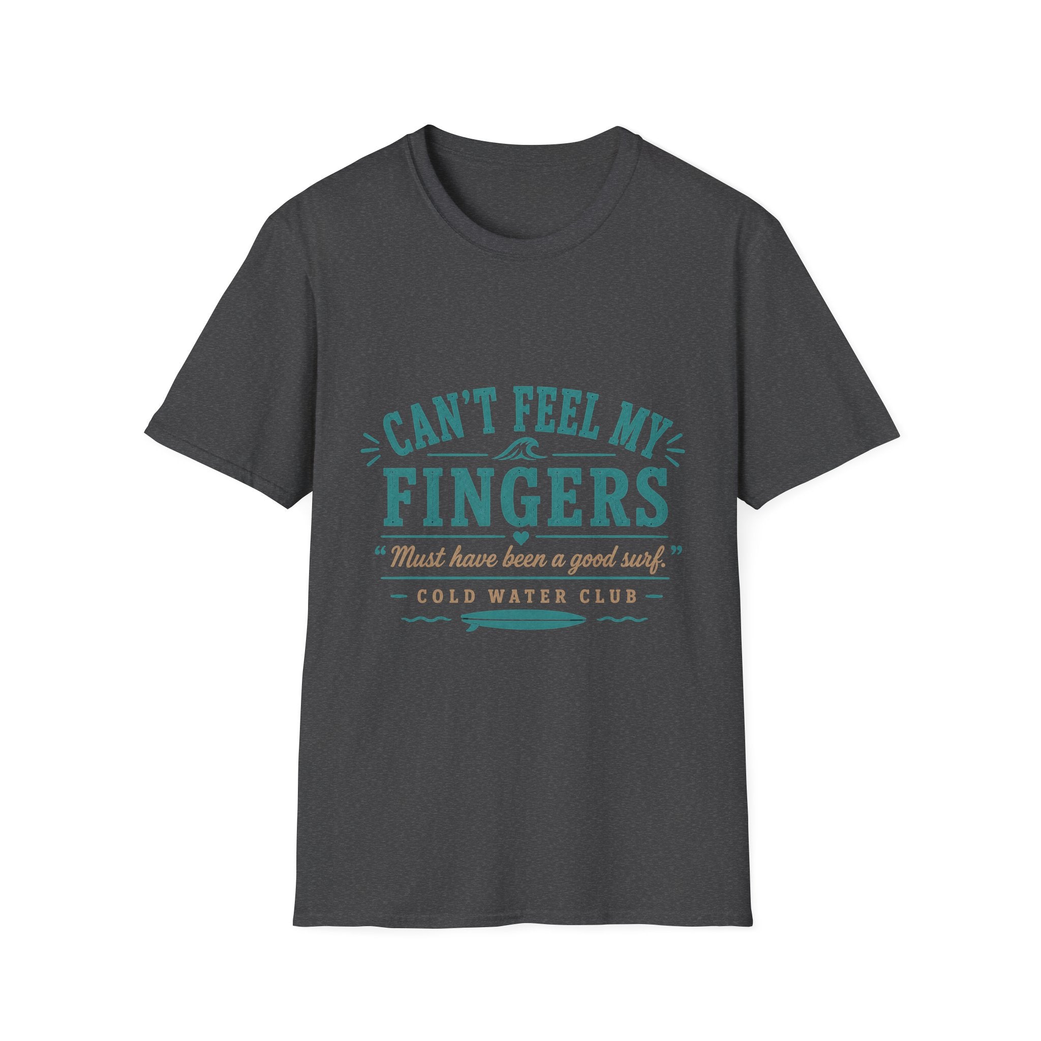 Can't feel my fingers coldwater surf T-Shirt