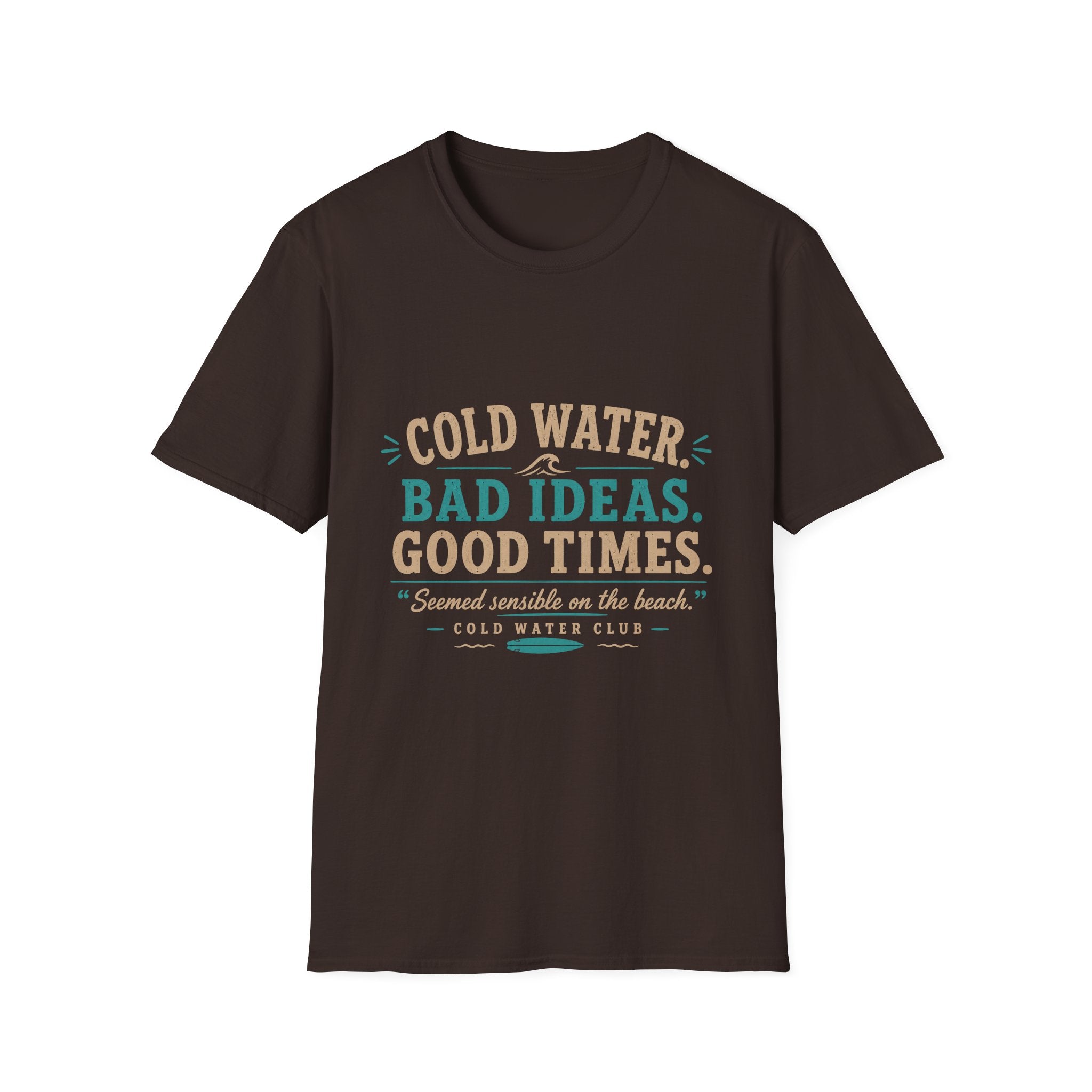 Cold water, seemed sensible on the beach surf T-Shirt