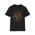 She believed she could, so she bought a van funny T-Shirt