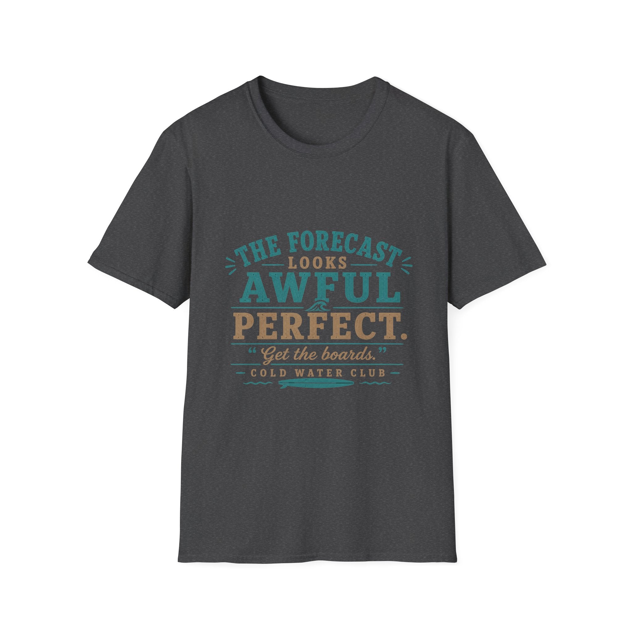 The forecast looks awful coldwater surf T-Shirt