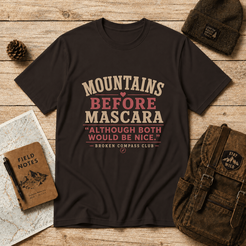 Mountains before mascara hiking T-Shirt