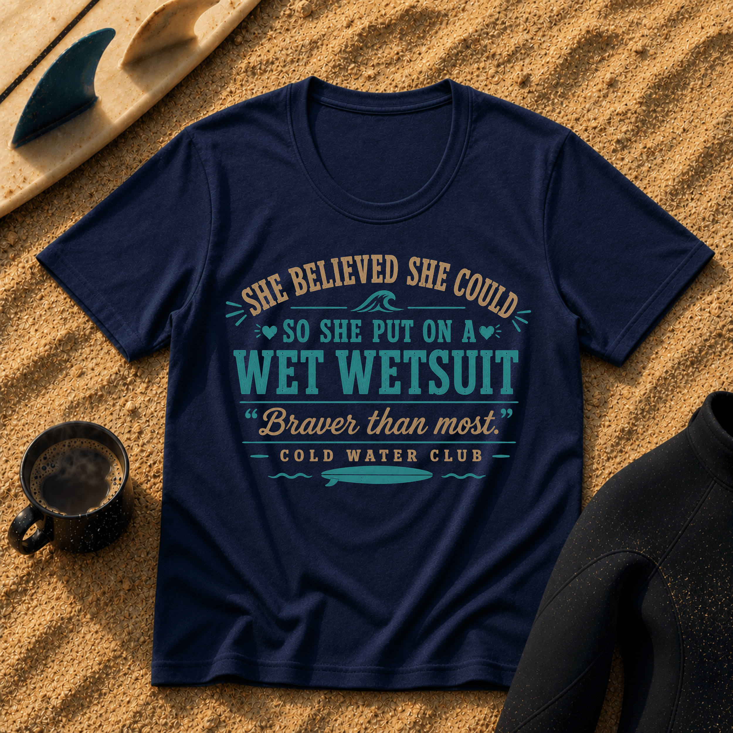 She believed she could, so she put on a wetsuit, coldwater surf T-Shirt